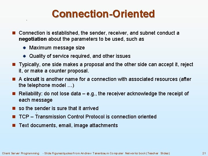 Connection-Oriented n Connection is established, the sender, receiver, and subnet conduct a negotiation about