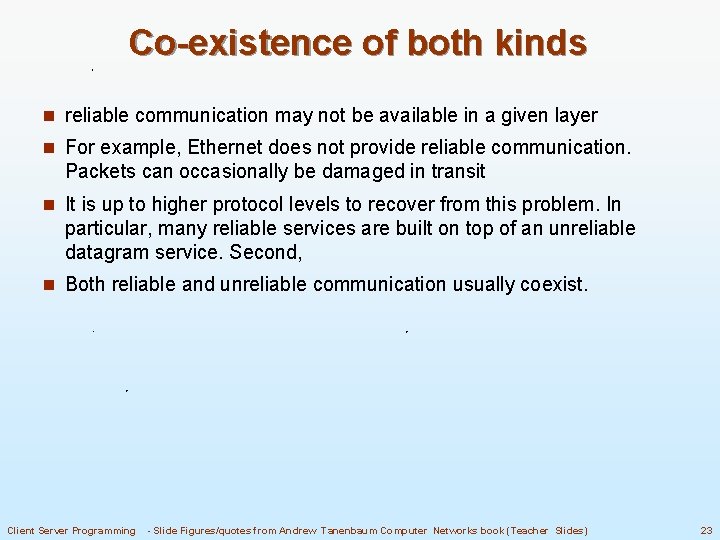 Co-existence of both kinds n reliable communication may not be available in a given