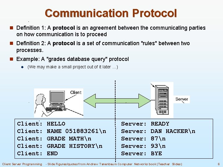 Communication Protocol n Definition 1: A protocol is an agreement between the communicating parties