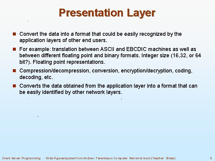 Presentation Layer n Convert the data into a format that could be easily recognized