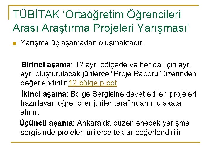 TÜBİTAK ‘Ortaöğretim Öğrencileri Arası Araştırma Projeleri Yarışması’ n Yarışma üç aşamadan oluşmaktadır. Birinci aşama: