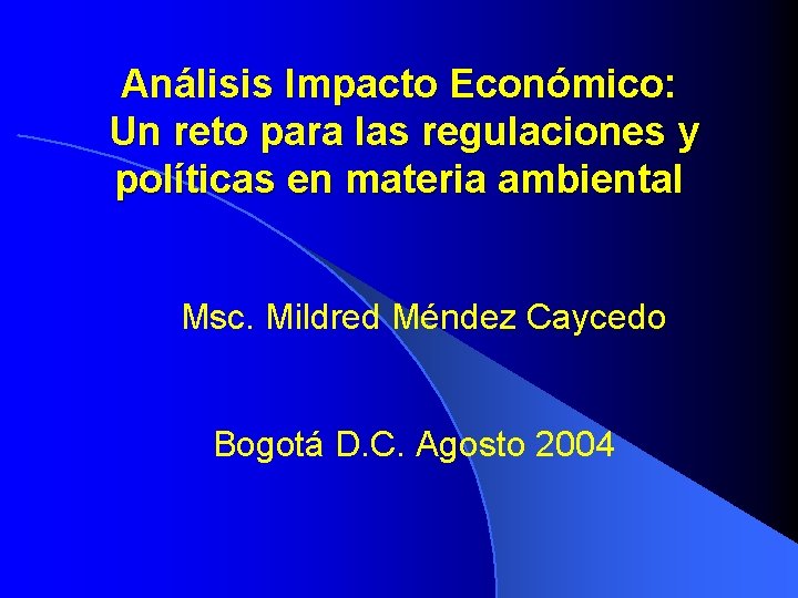 Análisis Impacto Económico: Un reto para las regulaciones y políticas en materia ambiental Msc.