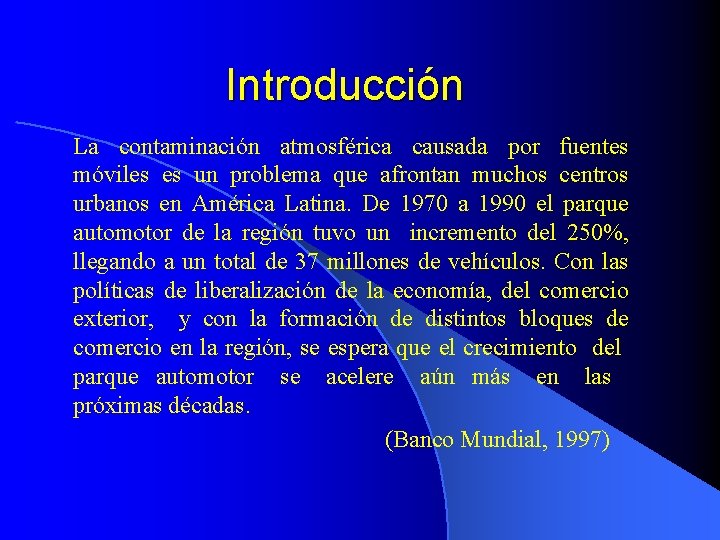 Introducción La contaminación atmosférica causada por fuentes móviles es un problema que afrontan muchos