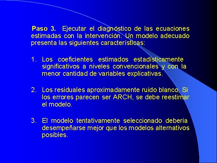 Paso 3. Ejecutar el diagnóstico de las ecuaciones estimadas con la intervención. Un modelo