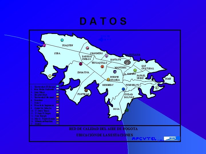 DATOS NORTE 1 USAQUEN 8 10 SUBA CHAPINERO BARRIOS UNIDOS 6 CANDELARIA 2 SANTA