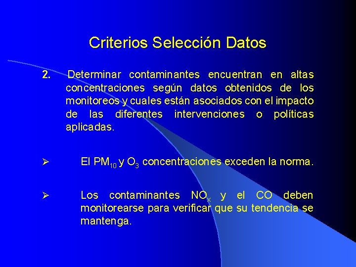 Criterios Selección Datos 2. Determinar contaminantes encuentran en altas concentraciones según datos obtenidos de