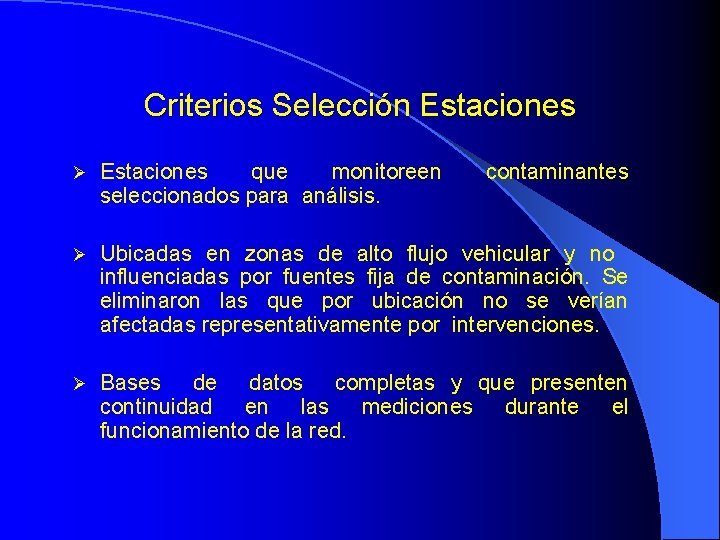 Criterios Selección Estaciones que monitoreen seleccionados para análisis. contaminantes Ubicadas en zonas de alto