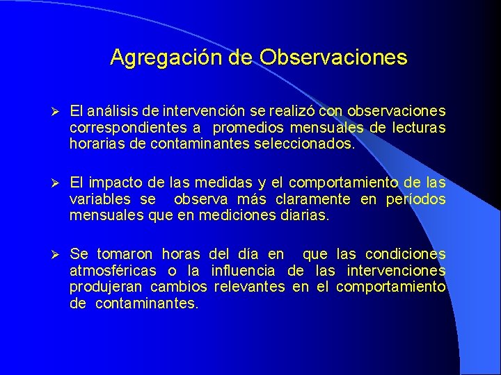 Agregación de Observaciones El análisis de intervención se realizó con observaciones correspondientes a promedios