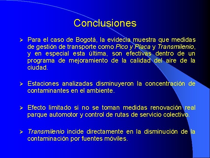 Conclusiones Para el caso de Bogotá, la evidecia muestra que medidas de gestión de