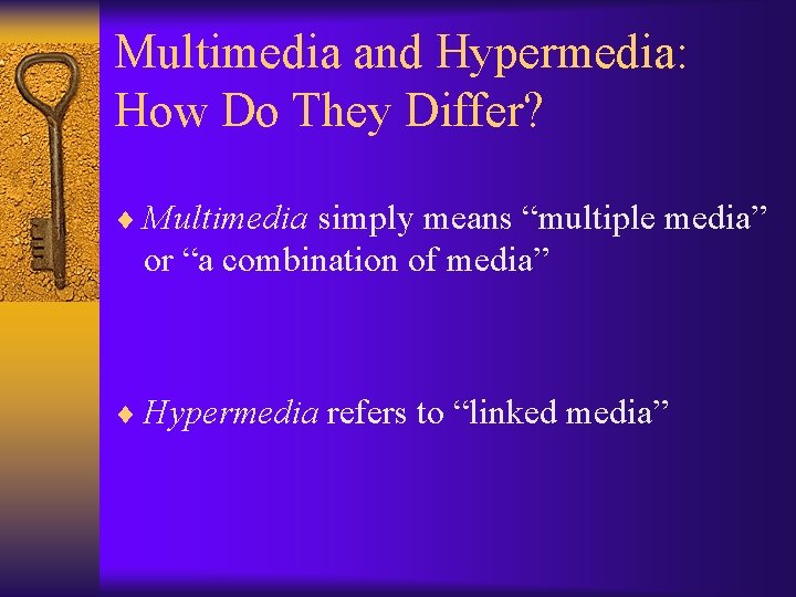 Multimedia and Hypermedia: How Do They Differ? ¨ Multimedia simply means “multiple media” or