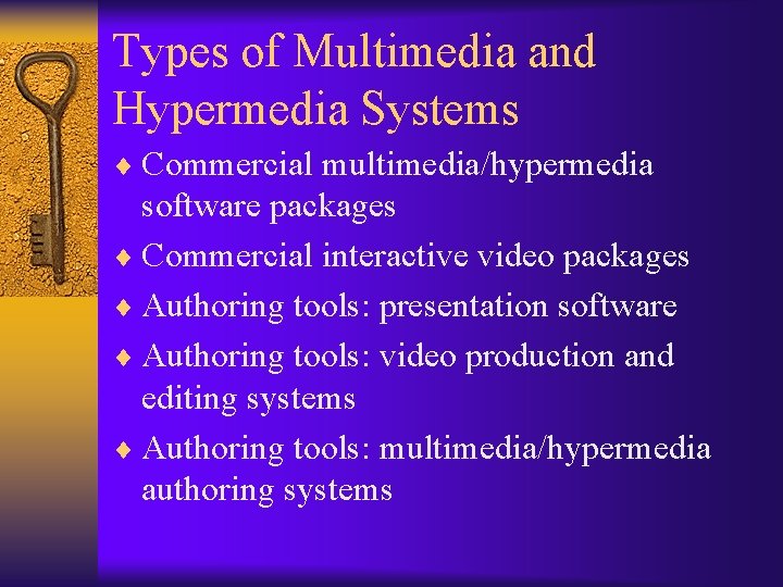 Types of Multimedia and Hypermedia Systems ¨ Commercial multimedia/hypermedia software packages ¨ Commercial interactive