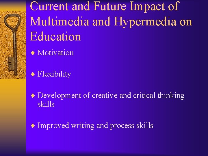 Current and Future Impact of Multimedia and Hypermedia on Education ¨ Motivation ¨ Flexibility