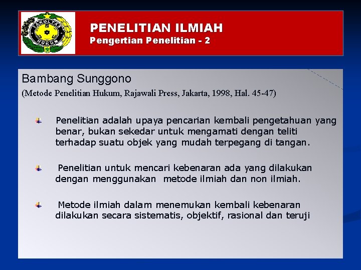 PENELITIAN ILMIAH Pengertian Penelitian - 2 Bambang Sunggono (Metode Penelitian Hukum, Rajawali Press, Jakarta,