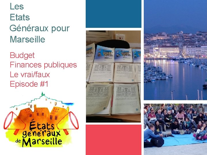 Les Etats Généraux pour Marseille Budget Finances publiques Le vrai/faux Episode #1 