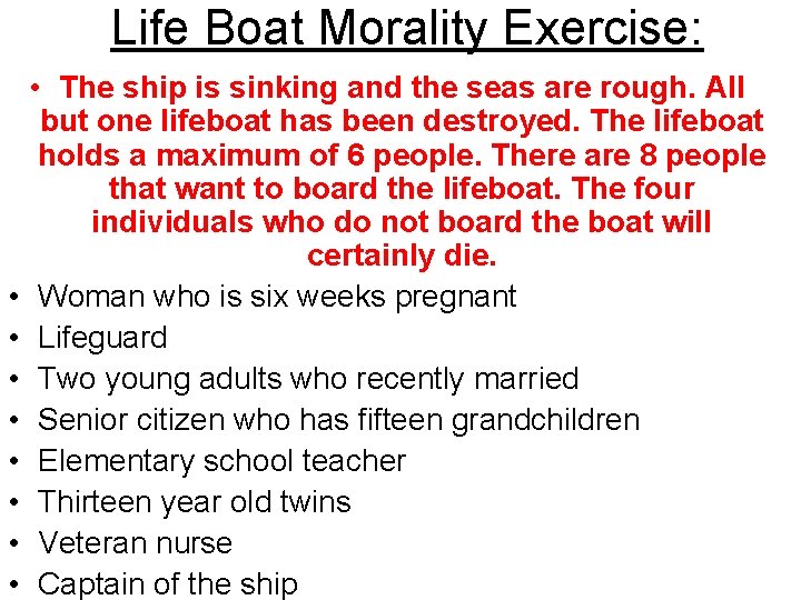 Life Boat Morality Exercise: • The ship is sinking and the seas are rough.