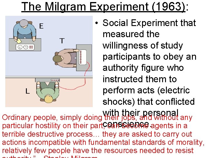 The Milgram Experiment (1963): • Social Experiment that measured the willingness of study participants