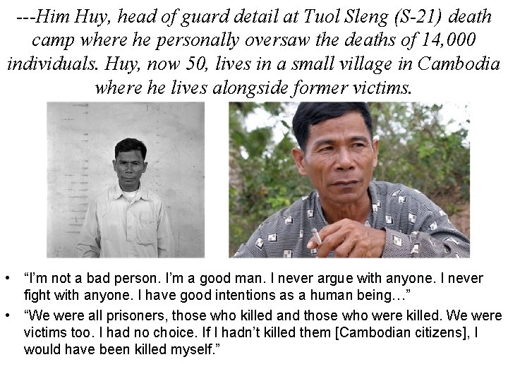 ---Him Huy, head of guard detail at Tuol Sleng (S-21) death camp where he