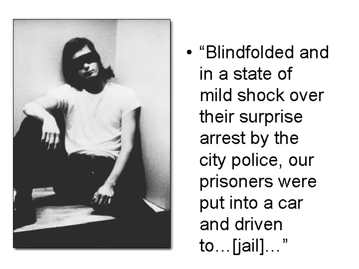  • “Blindfolded and in a state of mild shock over their surprise arrest