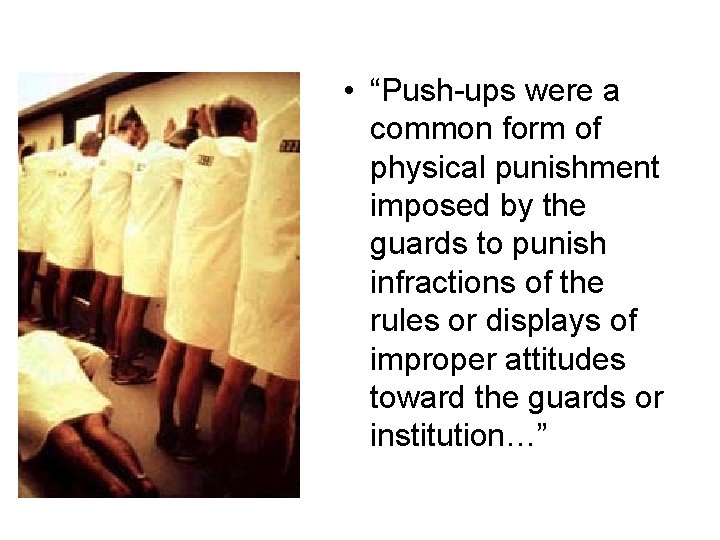  • “Push-ups were a common form of physical punishment imposed by the guards