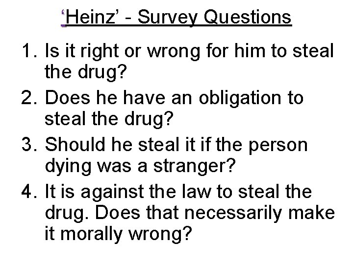 ‘Heinz’ - Survey Questions 1. Is it right or wrong for him to steal