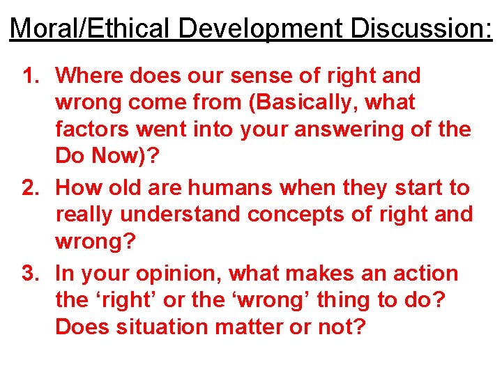 Moral/Ethical Development Discussion: 1. Where does our sense of right and wrong come from