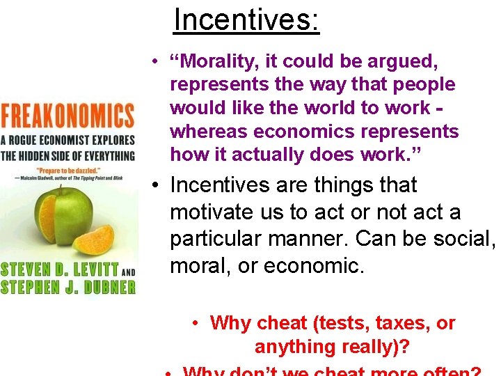 Incentives: • “Morality, it could be argued, represents the way that people would like