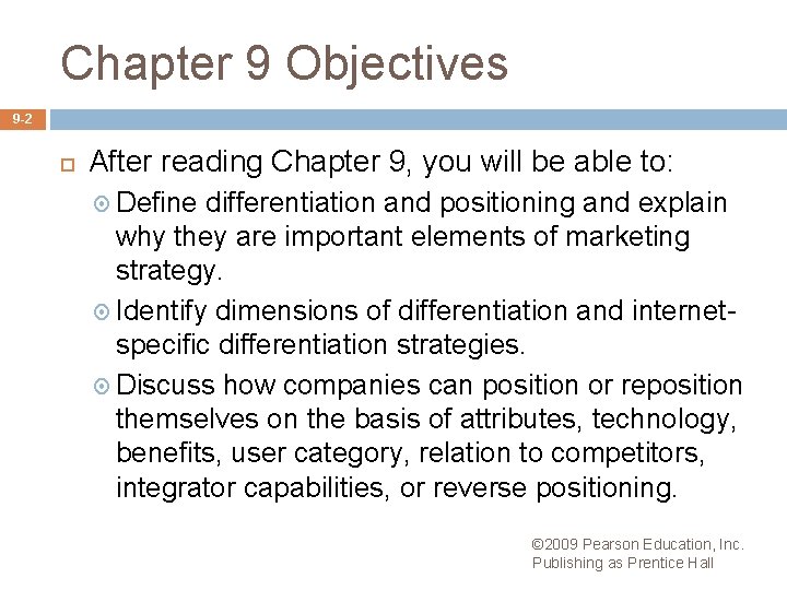 Chapter 9 Objectives 9 -2 After reading Chapter 9, you will be able to: