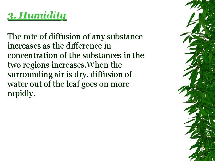 3. Humidity The rate of diffusion of any substance increases as the difference in
