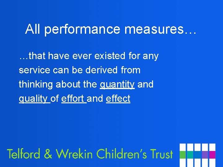 All performance measures… …that have ever existed for any service can be derived from