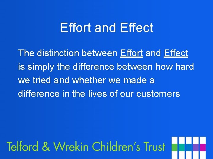 Effort and Effect The distinction between Effort and Effect is simply the difference between