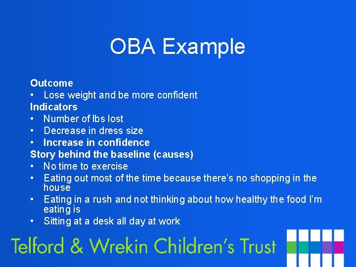 OBA Example Outcome • Lose weight and be more confident Indicators • Number of