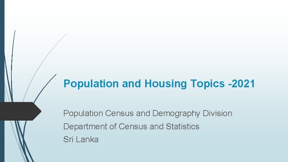 Population and Housing Topics -2021 Population Census and Demography Division Department of Census and