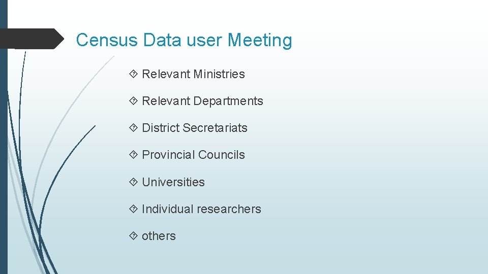 Census Data user Meeting Relevant Ministries Relevant Departments District Secretariats Provincial Councils Universities Individual