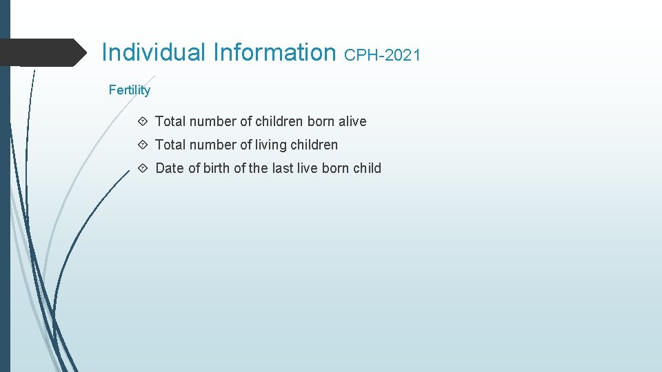 Individual Information CPH-2021 Fertility Total number of children born alive Total number of living