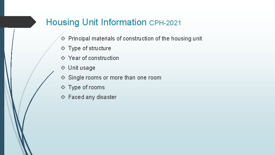 Housing Unit Information CPH-2021 Principal materials of construction of the housing unit Type of