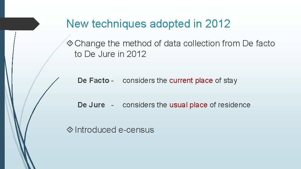 New techniques adopted in 2012 Change the method of data collection from De facto