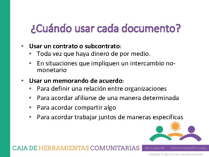 ¿Cuándo usar cada documento? • Usar un contrato o subcontrato: • Toda vez que