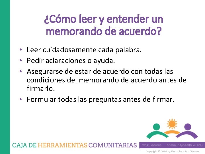 ¿Cómo leer y entender un memorando de acuerdo? • Leer cuidadosamente cada palabra. •