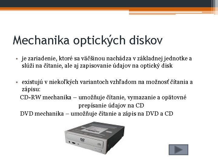 Mechanika optických diskov • je zariadenie, ktoré sa väčšinou nachádza v základnej jednotke a