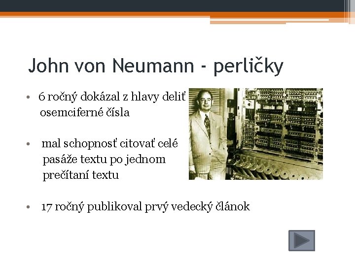 John von Neumann - perličky • 6 ročný dokázal z hlavy deliť osemciferné čísla