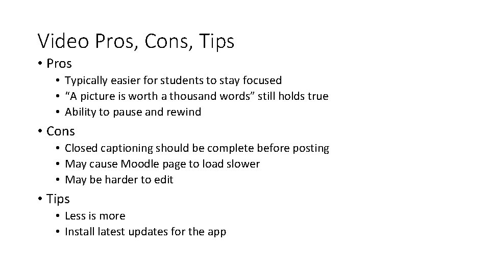Video Pros, Cons, Tips • Pros • Typically easier for students to stay focused