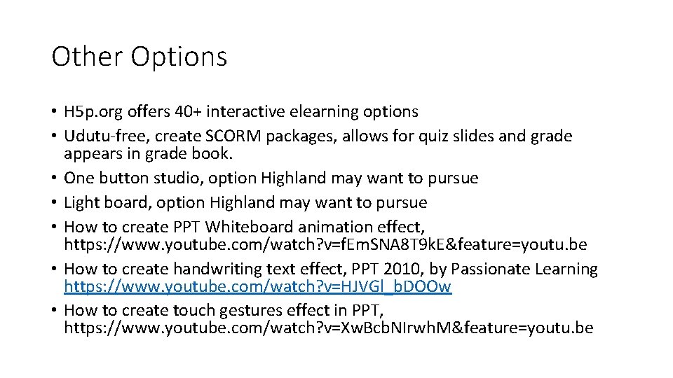 Other Options • H 5 p. org offers 40+ interactive elearning options • Udutu-free,