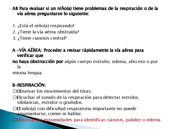 AB Para evaluar si un niño(a) tiene problemas de la respiración o de la