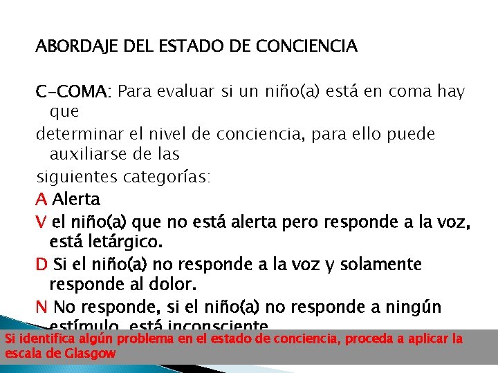 ABORDAJE DEL ESTADO DE CONCIENCIA C-COMA: Para evaluar si un niño(a) está en coma