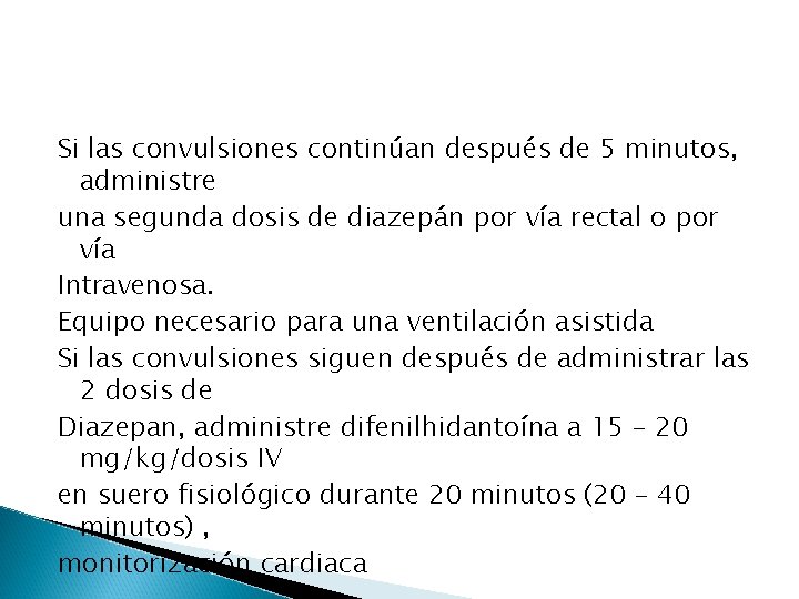 Si las convulsiones continúan después de 5 minutos, administre una segunda dosis de diazepán