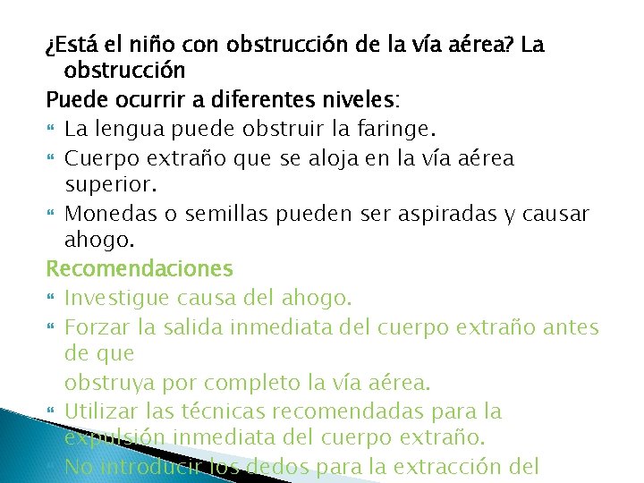 ¿Está el niño con obstrucción de la vía aérea? La obstrucción Puede ocurrir a