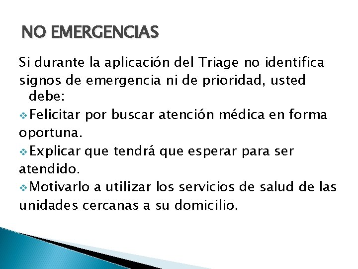 NO EMERGENCIAS Si durante la aplicación del Triage no identifica signos de emergencia ni