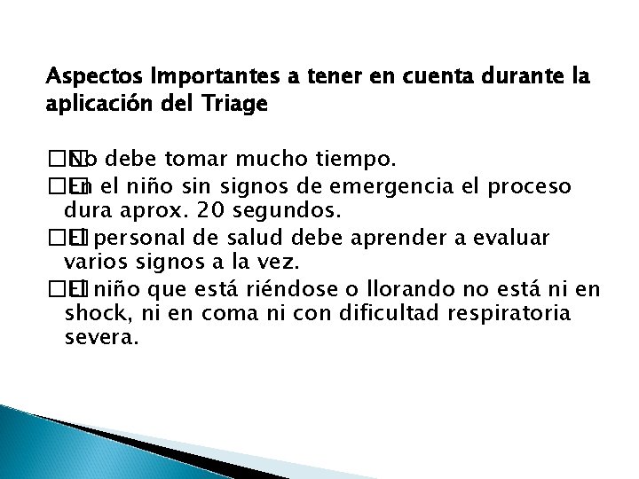 Aspectos Importantes a tener en cuenta durante la aplicación del Triage �� No debe