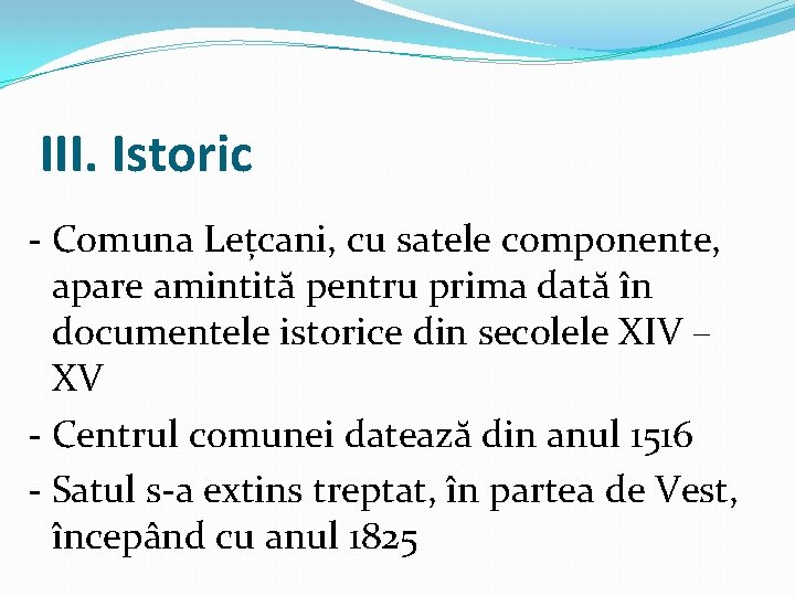III. Istoric - Comuna Lețcani, cu satele componente, apare amintită pentru prima dată în