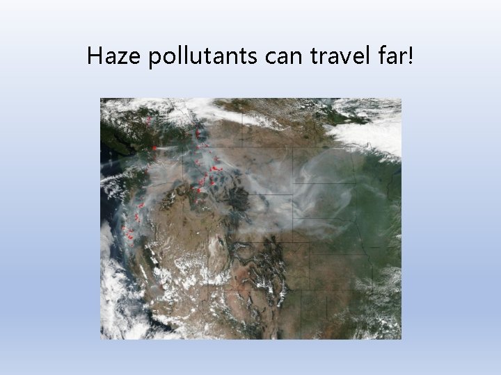 Haze pollutants can travel far! 